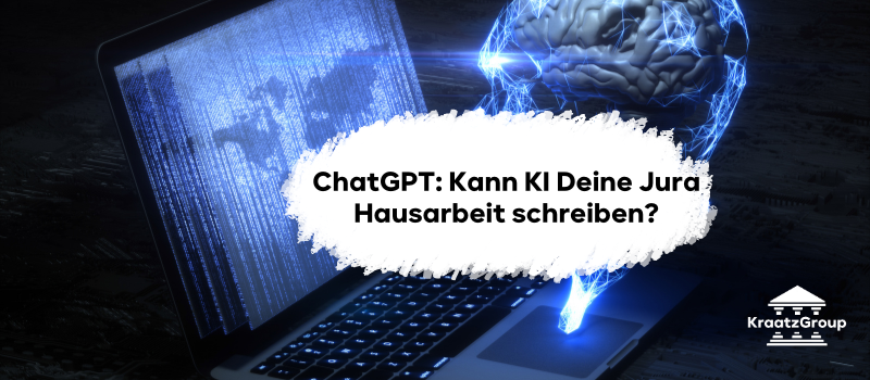 ChatGPT: Kann KI Deine Jura Hausarbeit schreiben? - Kraatz Group  Euer  Jura Repetitorium
