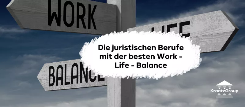 Die juristischen Berufe mit der besten Work - Life - Balance
