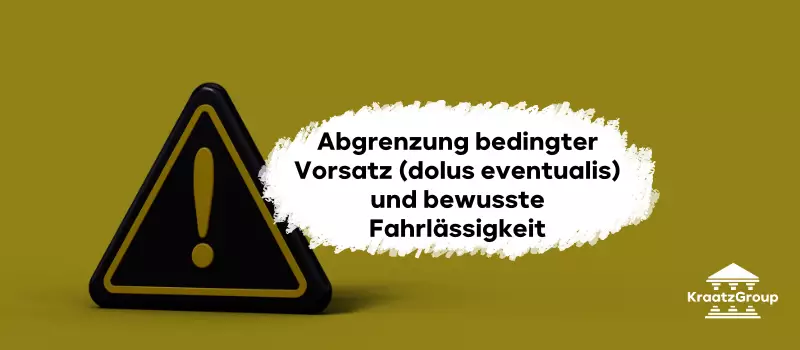 Abgrenzung bedingter Vorsatz (dolus eventualis) und bewusste Fahrlässigkeit