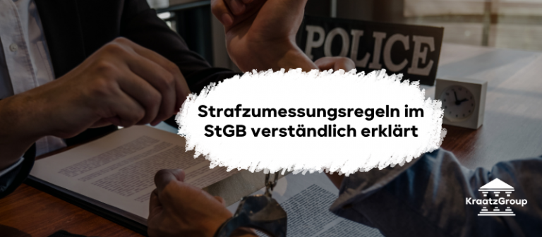 Strafzumessungsregeln im StGB verständlich erklärt - Kraatz Group