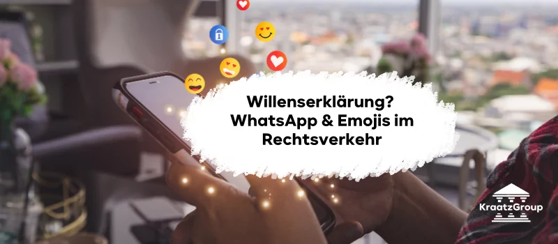 Willenserklärung? WhatsApp & Emojis im Rechtsverkehr
