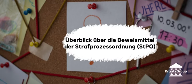 Überblick über die Beweismittel der Strafprozessordnung (StPO)