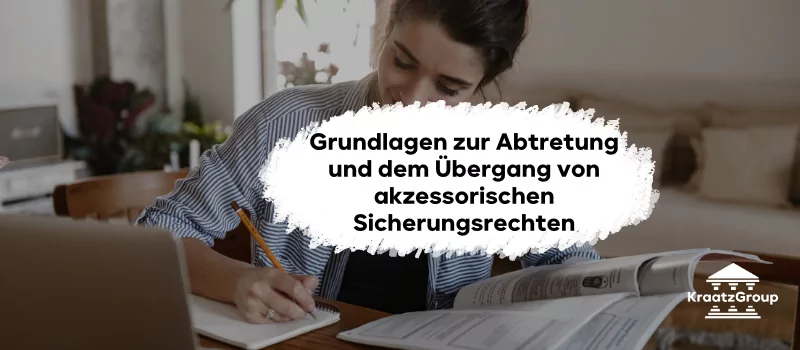 Grundlagen zur Abtretung und dem Übergang von akzessorischen Sicherungsrechten