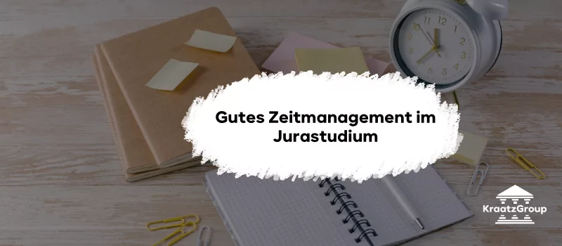 Gutes Zeitmanagement im Jurastudium