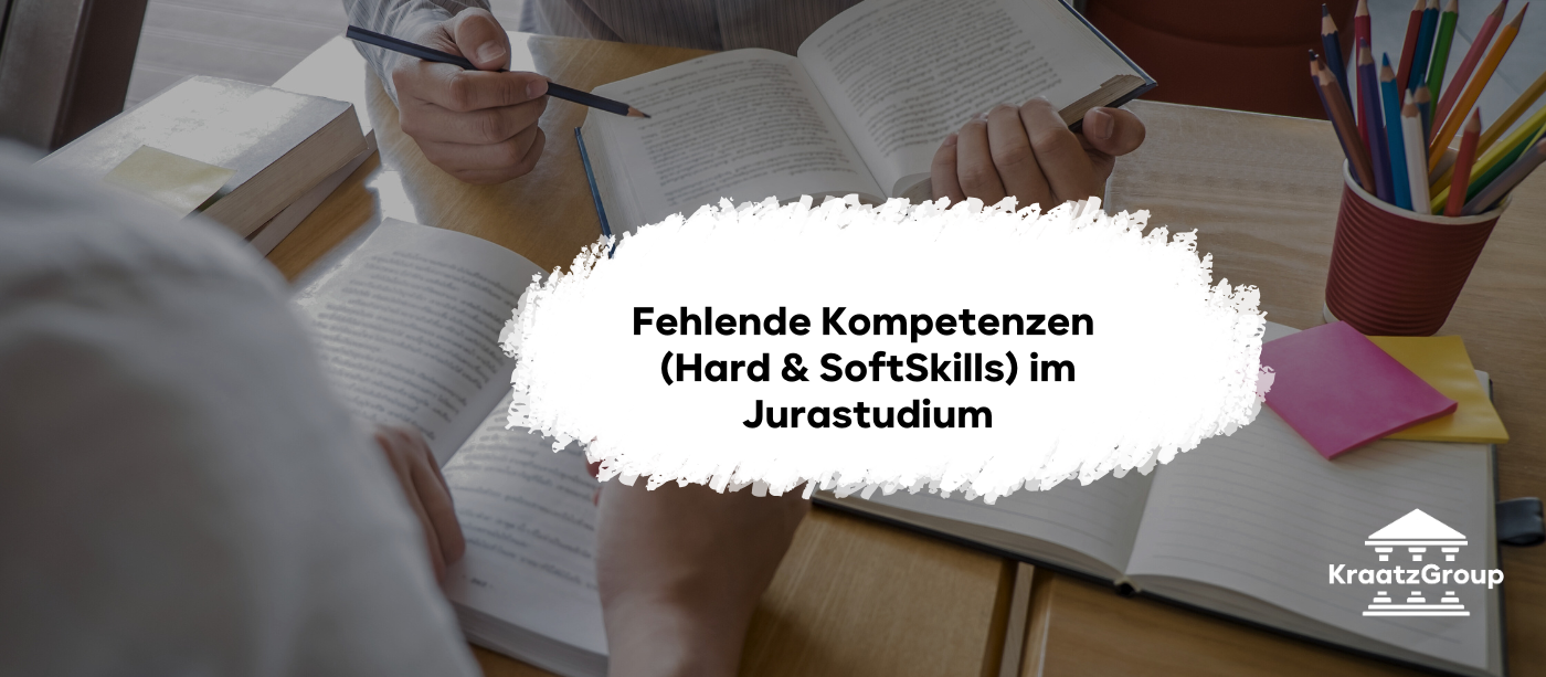 Fehlende Kompetenzen (Hard & Soft Skills) im Jurastudium