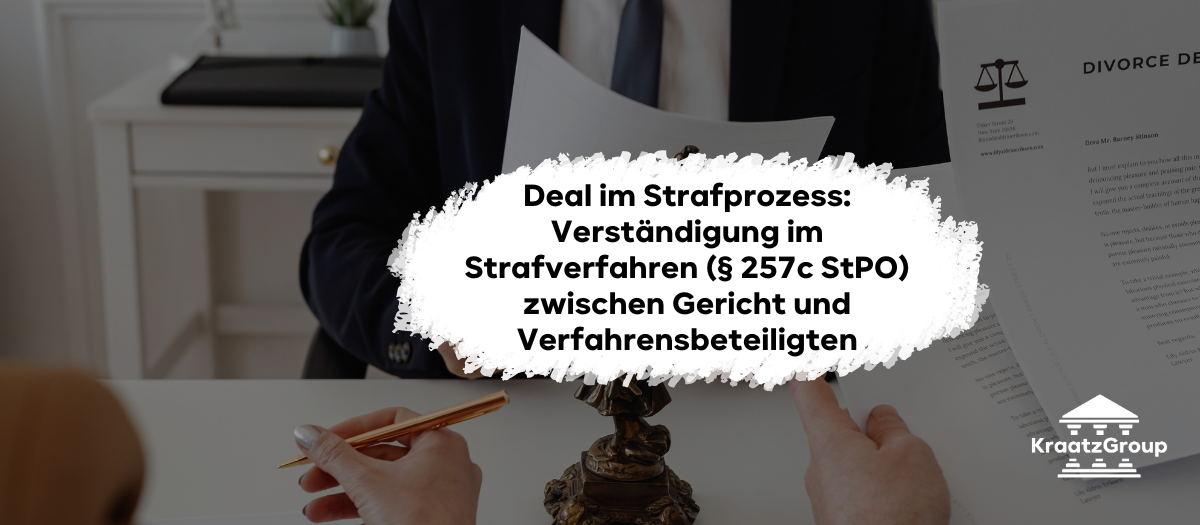 Deal im Strafprozess: Verständigung im Strafverfahren (§ 257c StPO) zwischen Gericht und Verfahrensbeteiligten