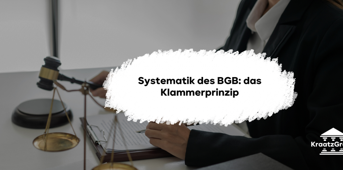BGB Systematik: Das Klammerprinzip im Zivilrecht einfach verstehen. Wichtig für die mündliche Prüfung.