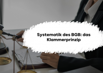 BGB Systematik: Das Klammerprinzip im Zivilrecht einfach verstehen. Wichtig für die mündliche Prüfung.