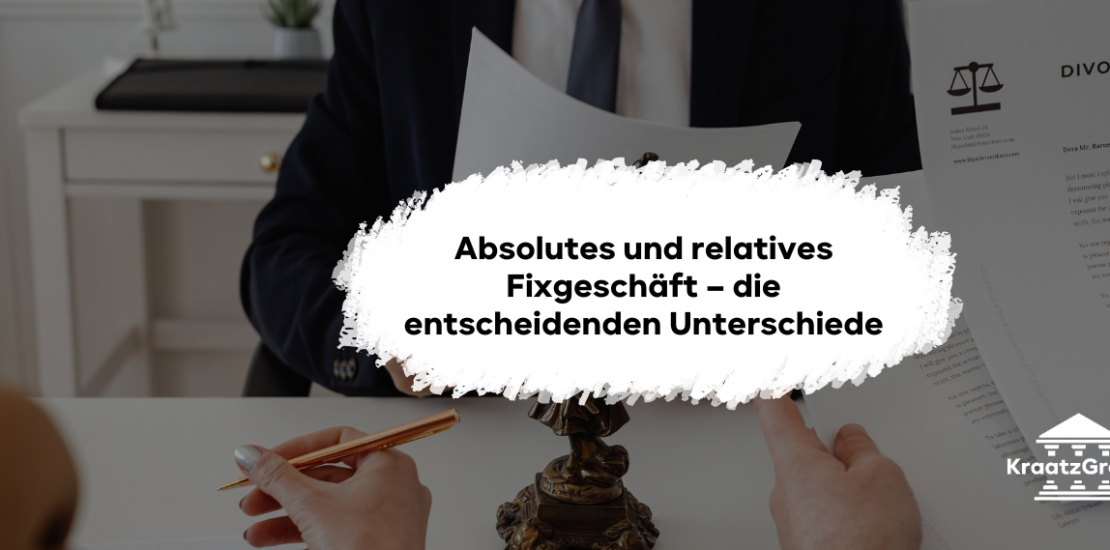 Absolutes und relatives Fixgeschäft – die entscheidenden Unterschiede