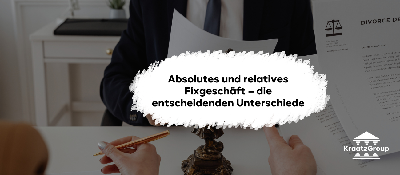 Absolutes und relatives Fixgeschäft – die entscheidenden Unterschiede