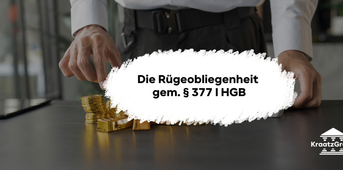 Du kennst Die Rügeobliegenheit nach § 377 I HGB noch nicht? Dann erfährst Du in diesem Blogbeitrag das Wichtigste.