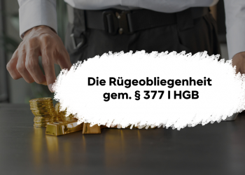 Du kennst Die Rügeobliegenheit nach § 377 I HGB noch nicht? Dann erfährst Du in diesem Blogbeitrag das Wichtigste.