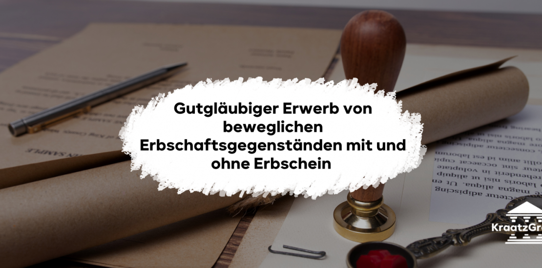 Gutgläubiger Erwerb von Erbschaftsgegenständen ausführlich erklärt – mit und ohne Erbschein. Ideal für deine Examensvorbereitung in Sachen- und Erbrecht.