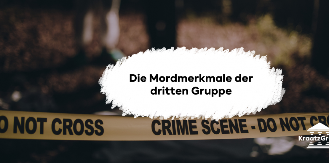 Mordmerkmale der dritten Gruppe sind Dir bislang noch unbekannt? Dann lies diesen Blogbeitrag.