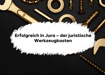 Erfolgreich in Jura - der juristische Werkzeugkasten. Normtechnik, Stoffmenge & Lernprozess meistern: Dein Werkzeugkasten für ein erfolgreiches Jura Studium.