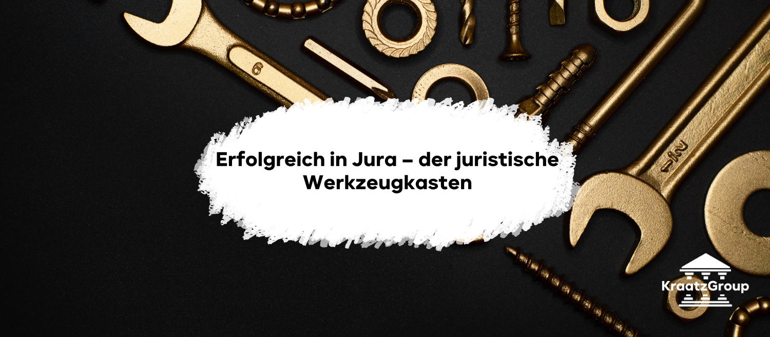 Erfolgreich in Jura – der juristische Werkzeugkasten