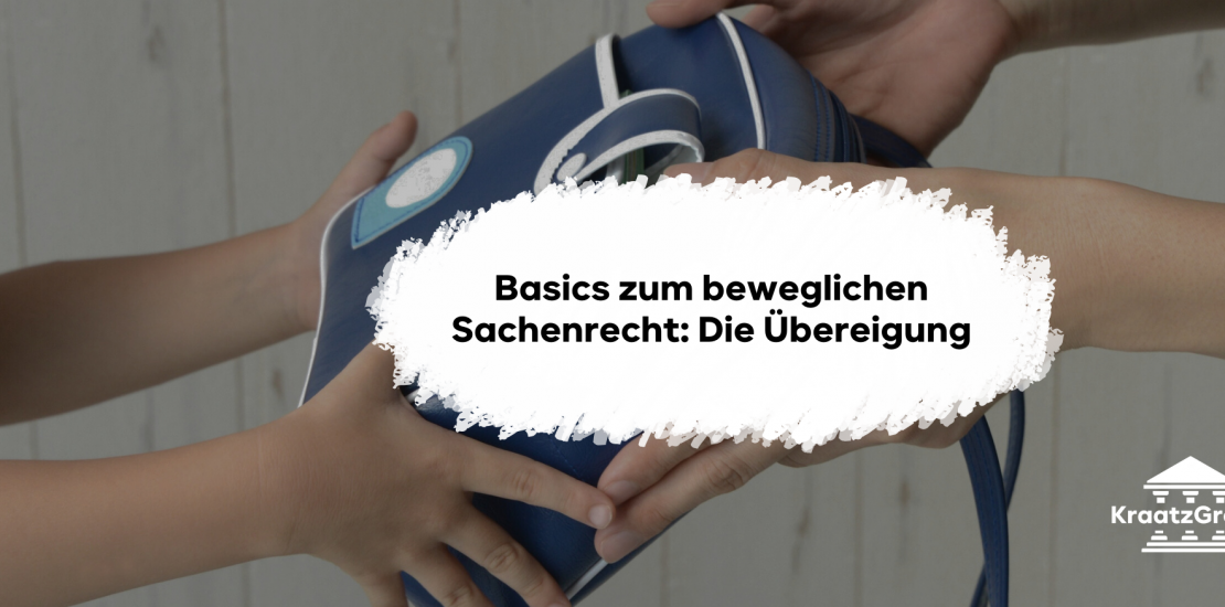 Basics zum beweglichen Sachenrecht: Die Übereigung