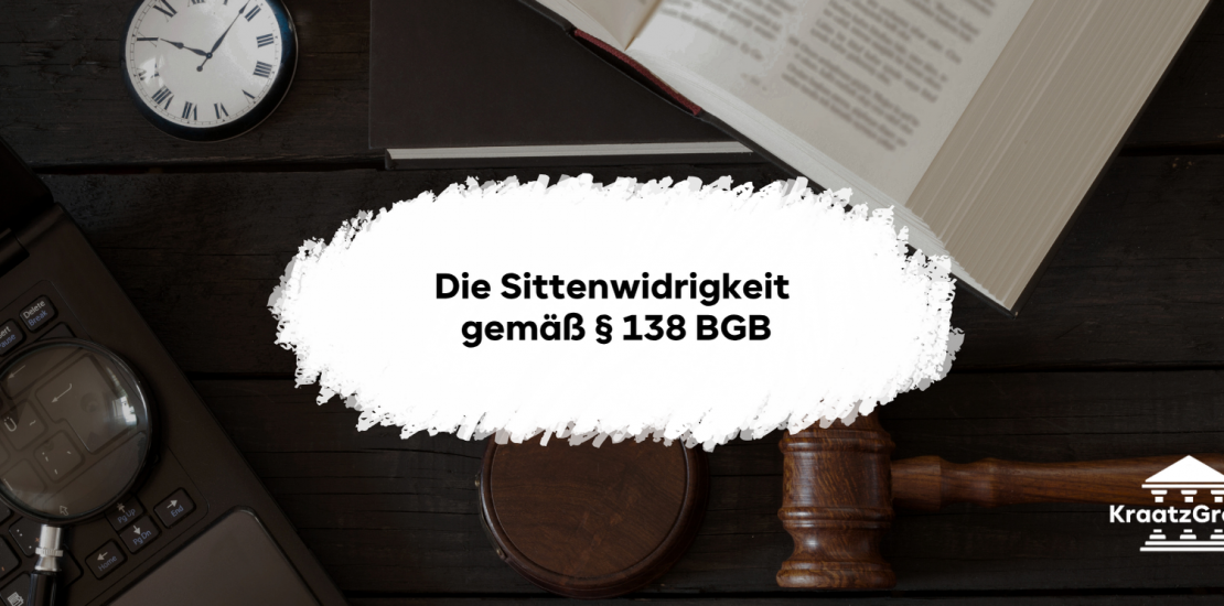Die Sittenwidrigkeit gemäß § 138 BGB