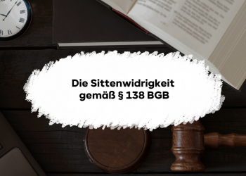 Die Sittenwidrigkeit gemäß § 138 BGB