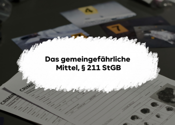 § 211 StGB: Gemeingefährliche Mittel als Mordmerkmal. Wann wird eine Tötung zum Mord?