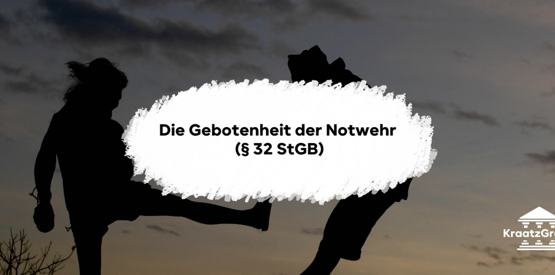 Alles, was Du zur Gebotenheit der Notwehr nach § 32 StGB für Deine Klausur wissen musst.