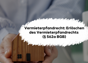 Das Vermieterpfandrecht und sein Erlöschen, § 562a BGB. Sämtliche Probleme klausurgerecht dargestellt.