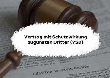 Der Vertrag mit Schutzwirkung zugunsten Dritter (VSD): Erfahre mehr über Voraussetzungen, Rechtsfolgen & Abgrenzung dieses rechtlichen Konstrukts im Jura Studium.
