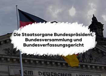 Die Staatsorgane Bundespräsident, Bundesversammlung und Bundesverfassungsgericht