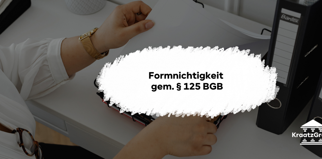 Du suchst nach einer Vertiefung im Hinblick auf die Formnichtigkeit gem. § 125 BGB? Dann lies diesen Blogbeitrag mit Fallbeispielen.