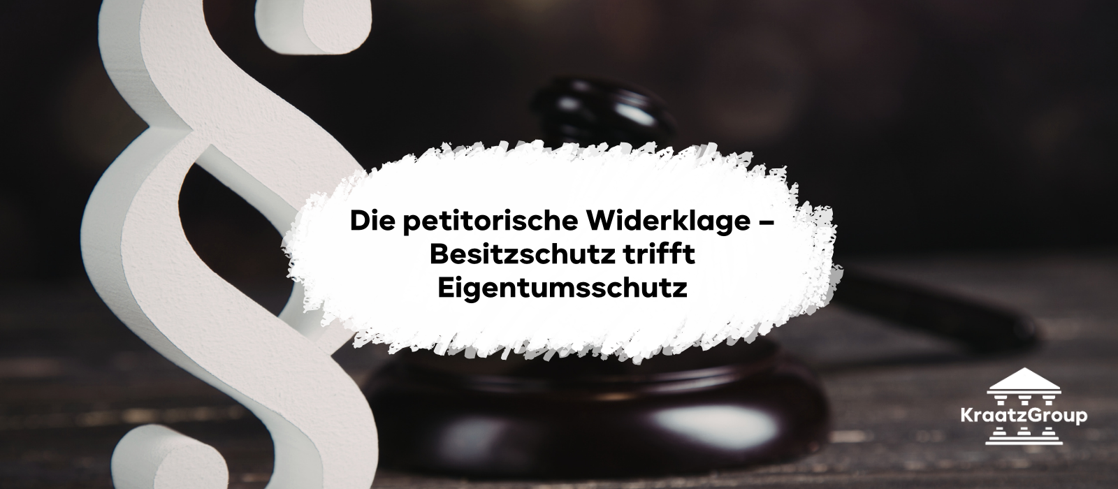 Die petitorische Widerklage – Besitzschutz trifft Eigentumsschutz