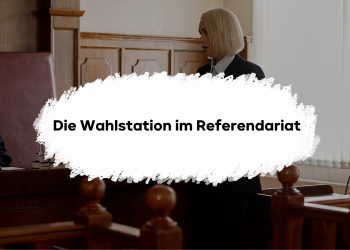 Die Wahlstation im Referendariat