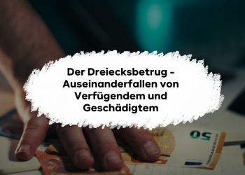 Der Dreiecksbetrug - Auseinanderfallen von Verfügendem und Geschädigtem