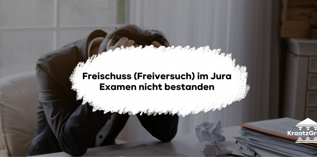 Freischuss (Freiversuch) im Jura Examen nicht bestanden