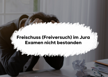 Freischuss (Freiversuch) im Jura Examen nicht bestanden