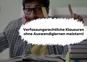 Verfassungsrechtliche Klausuren ohne Auswendiglernen meistern!