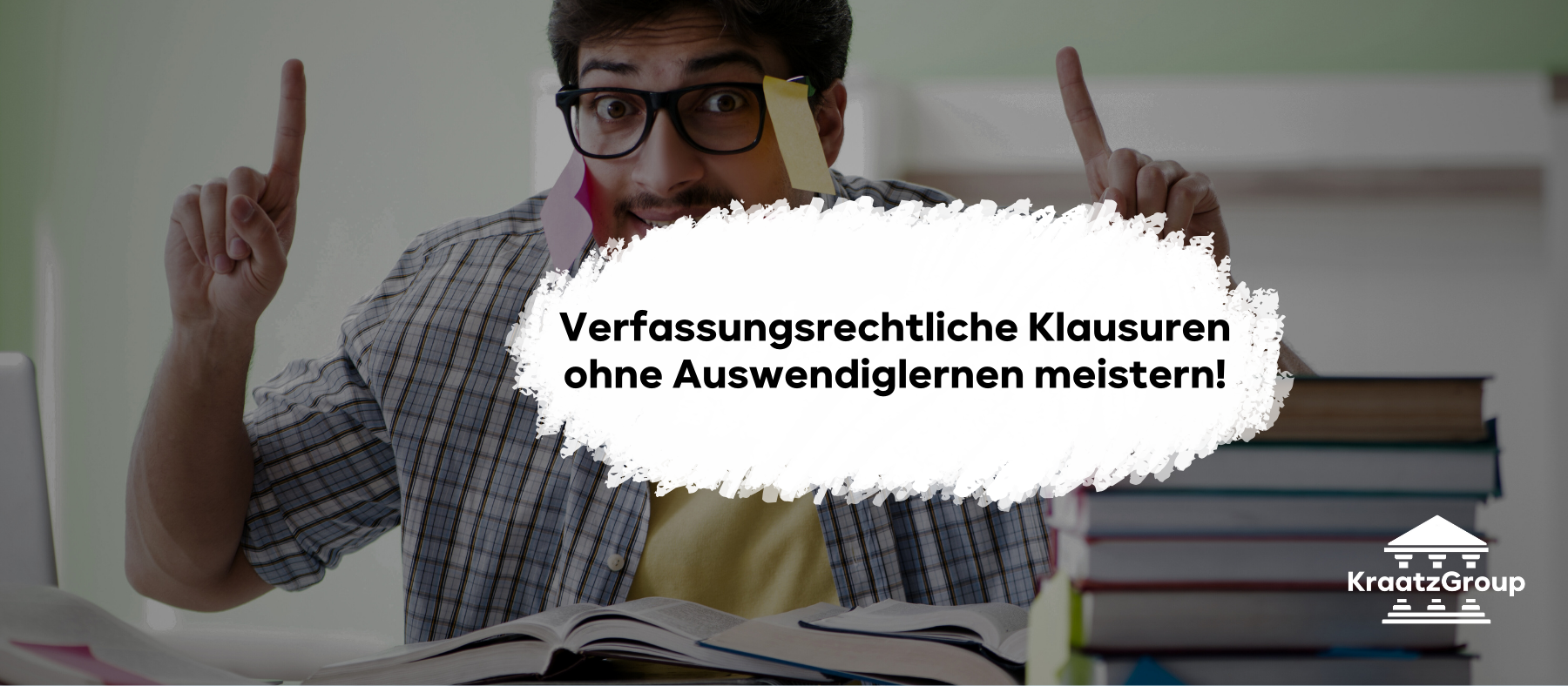 Verfassungsrechtliche Klausuren ohne Auswendiglernen meistern!