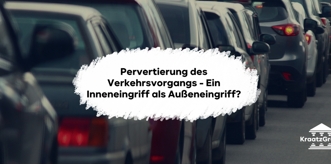 Pervertierung des Verkehrsvorgangs - Ein Inneneingriff als Außeneingriff?