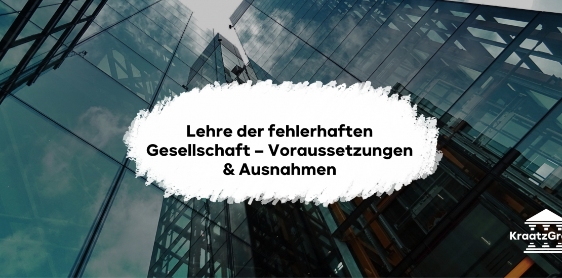 Lehre der fehlerhaften Gesellschaft – Voraussetzungen & Ausnahmen