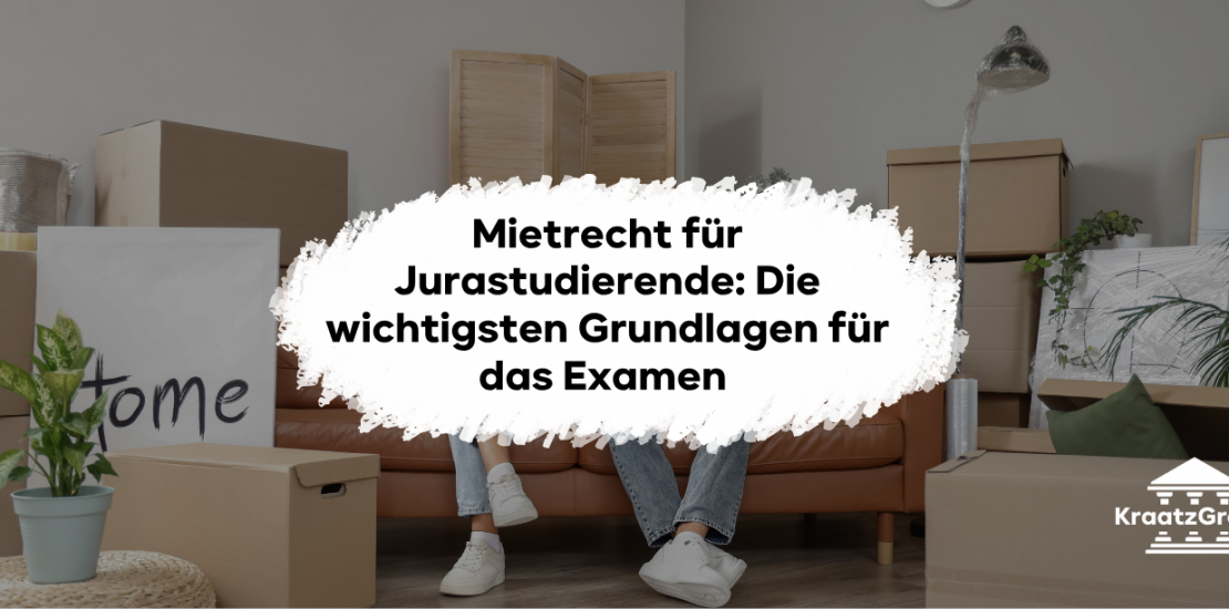 Mietrecht für Jurastudierende: Die wichtigsten Grundlagen für das Examen