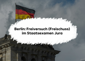 Berlin: Freiversuch (Freischuss) im Staatsexamen Jura