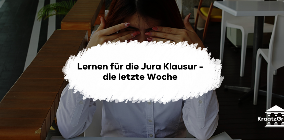 Lernen für die Jura Klausur - die letzte Woche