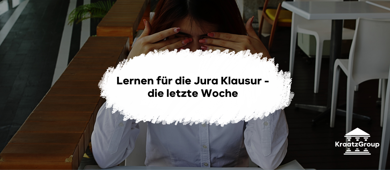 Lernen für die Jura Klausur - die letzte Woche
