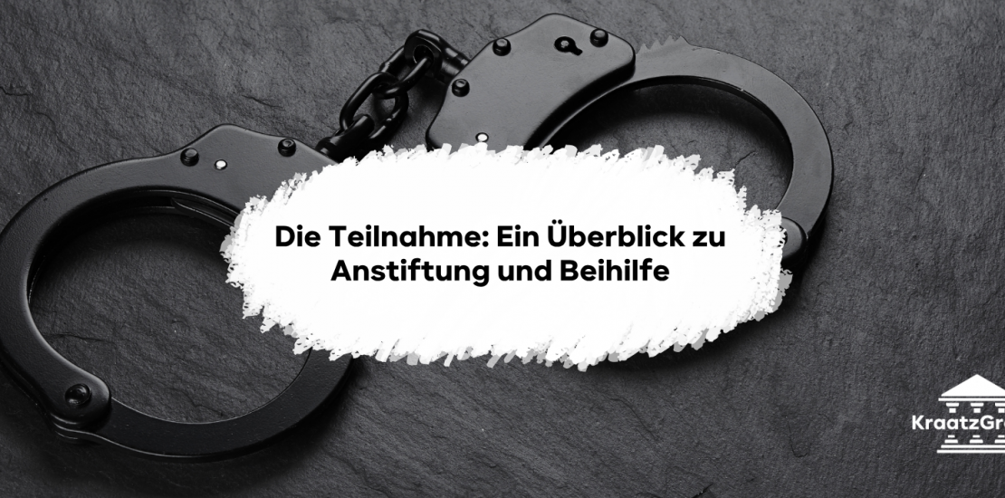 Beihilfe, Anstiftung, Aufstiftung und mehr. Ein Überblick zur Teilnahme in der Strafrechtsklausur.