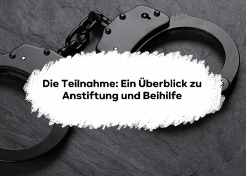 Beihilfe, Anstiftung, Aufstiftung und mehr. Ein Überblick zur Teilnahme in der Strafrechtsklausur.