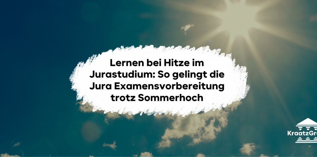 Lernen bei Hitze im Jurastudium: So gelingt die Jura Examensvorbereitung trotz Sommerhoch