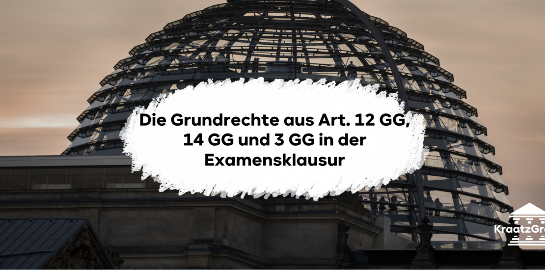 Die Grundrechte aus Art. 12 GG, 14 GG und 3 GG in der Examensklausur