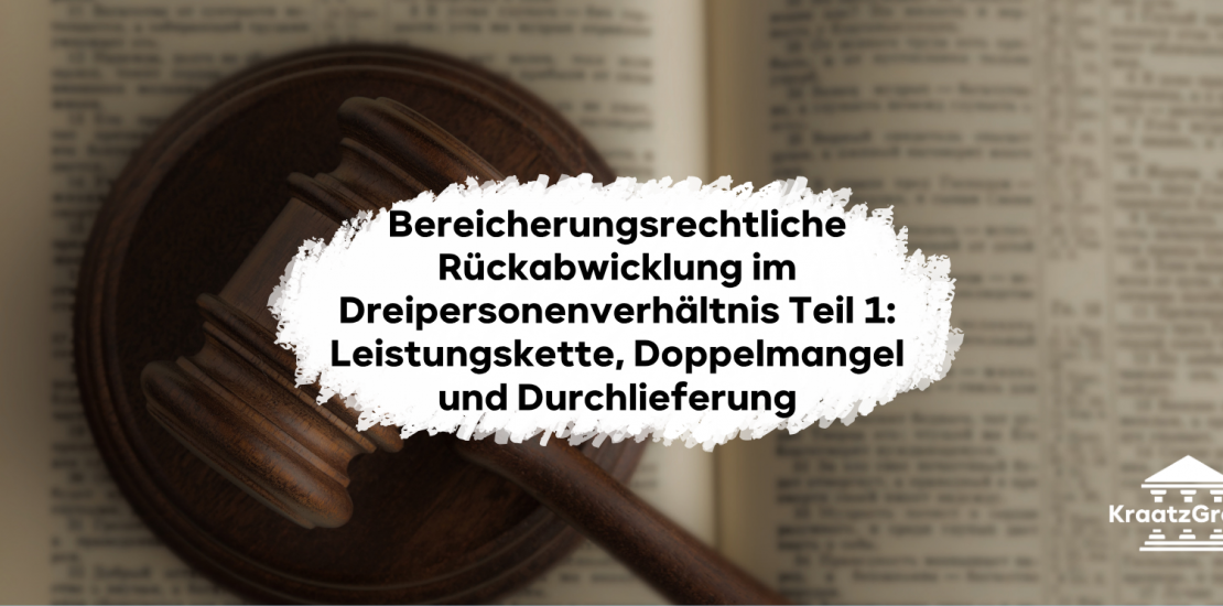 Bereicherungsrechtliche Rückabwicklung im Dreipersonenverhältnis verständlich erklärt, Teil 1: Leistungskette, Doppelmangel und Durchlieferung