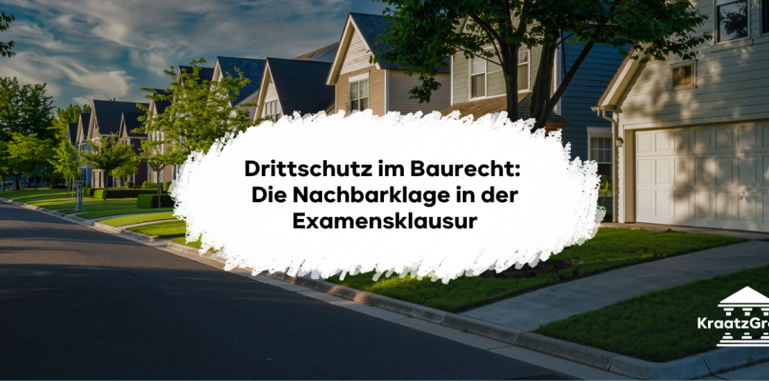 Drittschutz im Baurecht: Die Nachbarklage in der Examensklausur