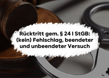 Rücktritt nach § 24 I StGB einfach erklärt: Fehlschlag, unbeendeter und beendeter Versuch, Rücktrittsleistung und Freiwilligkeit für Deine Strafrecht-Klausur.