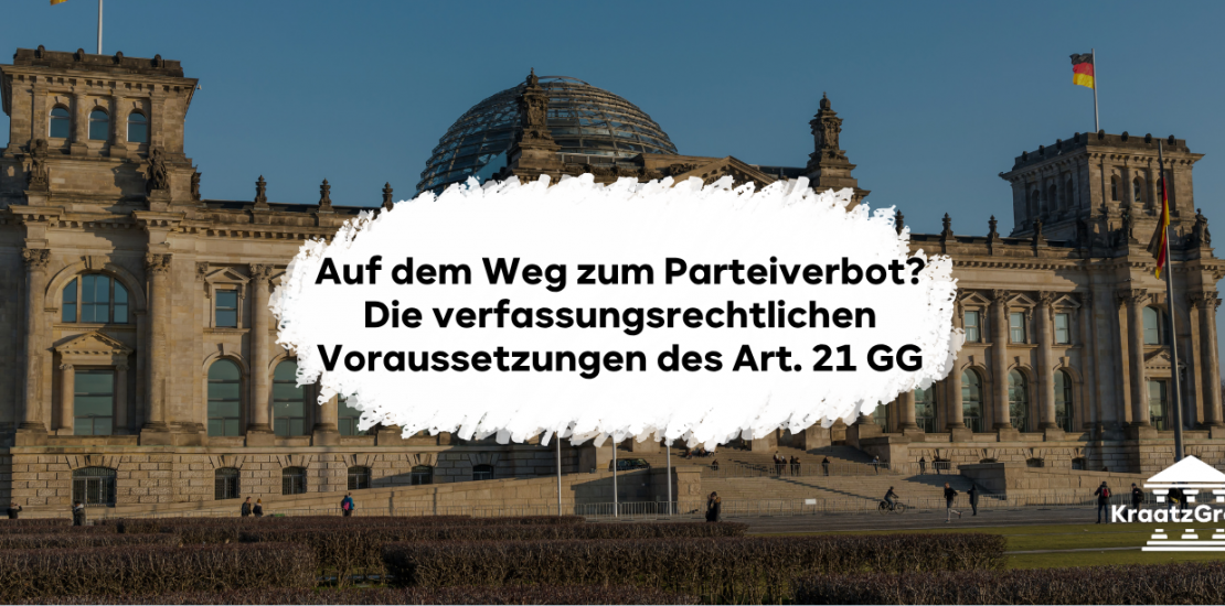 Auf dem Weg zum Parteiverbot? Die verfassungsrechtlichen Voraussetzungen des Art. 21 GG